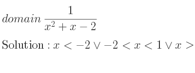 The domain of 1/(x^2+x-2) is x<-2\lor-2<x<1\lor x>1